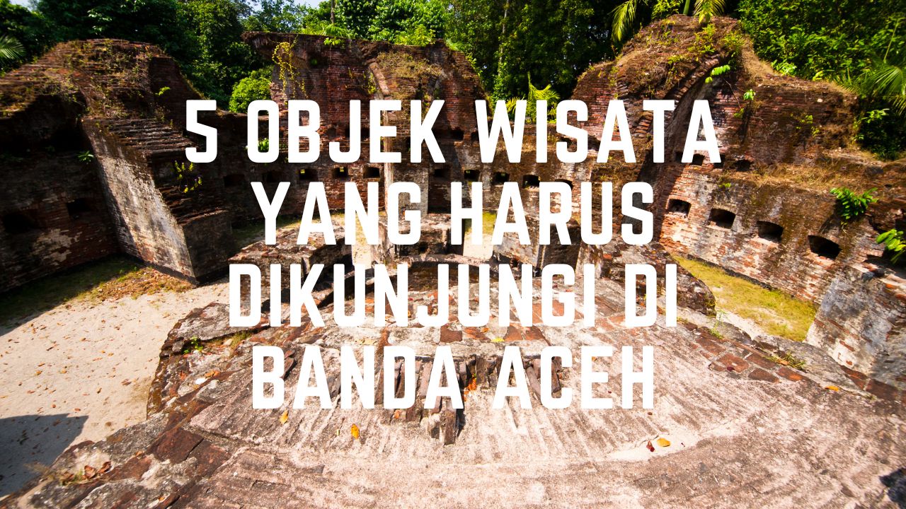 5 Objek Wisata Yang Harus Dikunjungi Di Banda Aceh Vacation By Bacasajalah 3009