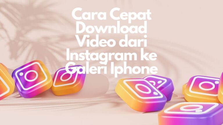 Cara Cepat Download Video dari Instagram ke Galeri Iphone