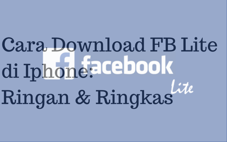 Cara Download FB Lite di Iphone: Ringan dan Ringkas