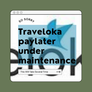 paylater traveloka tidak bisa digunakan traveloka paylater error
